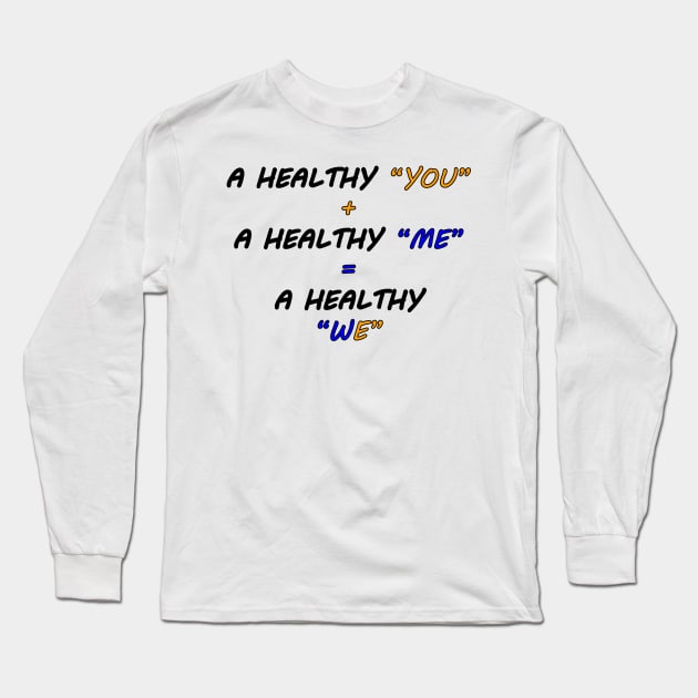 HEALTHY "WE" Long Sleeve T-Shirt by PeaceOfMind